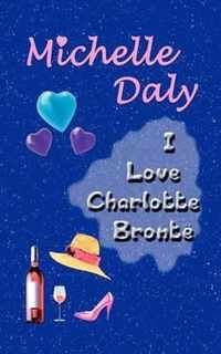 I Love Charlotte Bronte