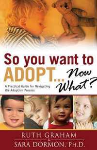 So You Want to Adopt... Now What?