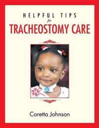 Helpful Tips for Tracheostomy Care