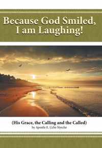 Because God Smiled, I am Laughing!