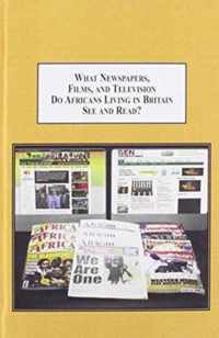 What Newspapers, Film, and Television Do Africans Living in Britain See and Read