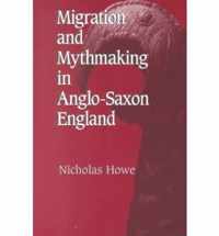 Migration and Mythmaking in Anglo-Saxon England