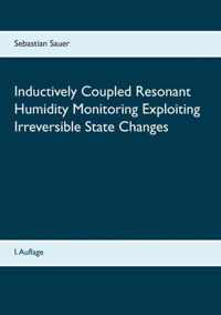 Inductively Coupled Resonant Humidity Monitoring Exploiting Irreversible State Changes