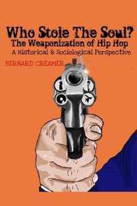 Who Stole the Soul? the Weaponization of Hip Hop