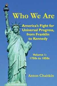 Who We Are: America's Fight for Universal Progress, from Franklin to Kennedy