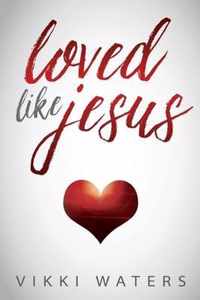 Loved Like Jesus