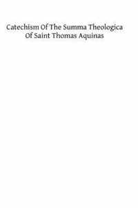 Catechism of the Summa Theologica of Saint Thomas Aquinas