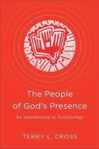 People of God's Presence An Introduction to Ecclesiology