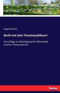 Berlin hat kein Theaterpublikum!