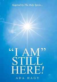 I Am Still Here!