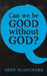 Can we be good without God ?