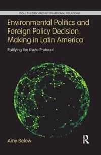 Environmental Politics and Foreign Policy Decision Making in Latin America