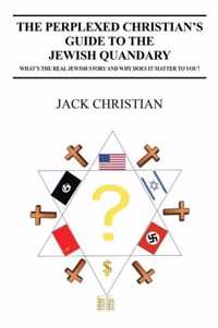 The Perplexed Christian's Guide to the Jewish Quandary