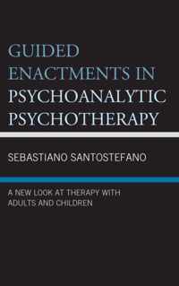 Guided Enactments in Psychoanalytic Psychotherapy