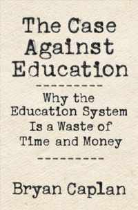 The Case against Education  Why the Education System Is a Waste of Time and Money