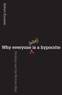 Why Everyone (Else) Is a Hypocrite