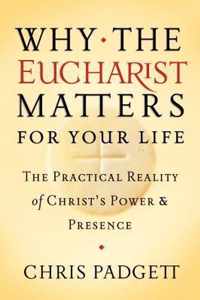 Why the Eucharist Matters for Your Life