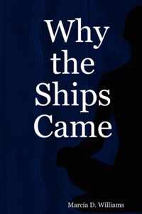 Why the Ships Came