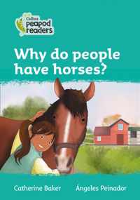 Level 3 - Why do people have horses? (Collins Peapod Readers)