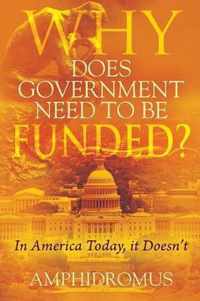 Why Does Government Need to be Funded? In America Today, it Doesn't