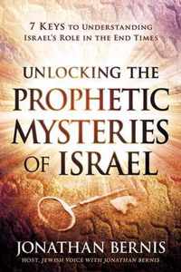 Unlocking the Prophetic Mysteries of Israel