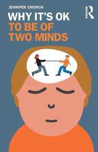 Why It's OK to Be of Two Minds