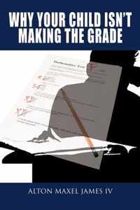 Why Your Child Isn't Making the Grade