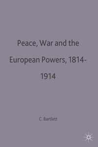 Peace, War and the European Powers, 1814-1914