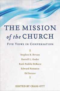 Mission of the Church Five Views in Conversation