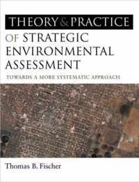 The Theory and Practice of Strategic Environmental Assessment