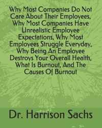 Why Most Companies Do Not Care About Their Employees, Why Most Companies Have Unrealistic Employee Expectations, Why Most Employees Struggle Everyday, Why Being An Employee Destroys Your Overall Health, What Is Burnout, And The Causes Of Burnout