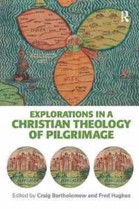 Explorations in a Christian Theology of Pilgrimage