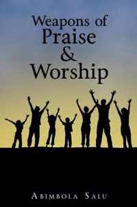 Weapons of Praise & Worship