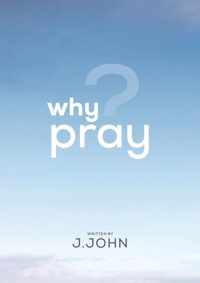 Why Pray?