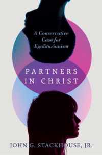 Partners in Christ A Conservative Case for Egalitarianism