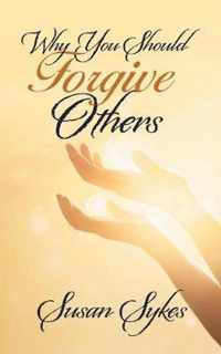 Why You Should Forgive Others