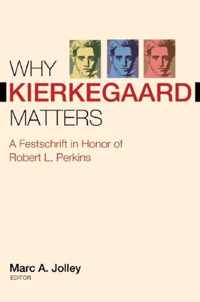 Why Kierkegaard Matters