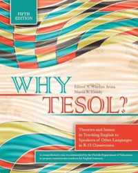 Why TESOL? Theories and Issues in Teaching English to Speakers of Other Languages in K-12 Classrooms