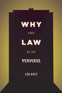 Why the Law is So Perverse