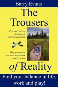 The Trousers of Reality: Why Things Like Agile, Lean, Systems Thinking & Theory of Constraints are Essential for Effective Project Management: v. 1