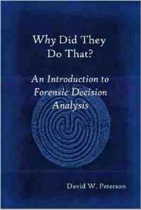 Why Did They Do That? An Introduction to Forensic Decision Analysis