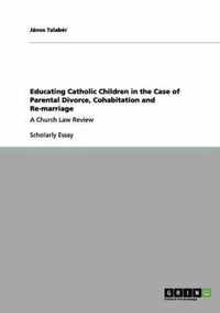 Educating Catholic Children in the Case of Parental Divorce, Cohabitation and Re-marriage