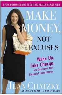 Make Money, Not Excuses