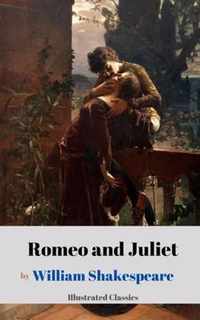 Romeo and Juliet by William Shakespeare (Illustrated Classics)