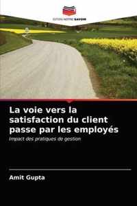 La voie vers la satisfaction du client passe par les employes