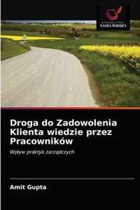 Droga do Zadowolenia Klienta wiedzie przez Pracownikow