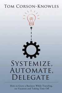 Systemize, Automate, Delegate