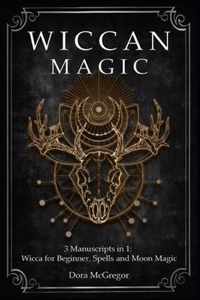 Wiccan Magic: 3 Manuscripts in 1