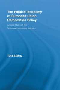 The Political Economy of European Union Competition Policy