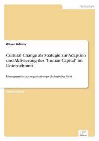 Cultural Change als Strategie zur Adaption und Aktivierung des Human Capital im Unternehmen